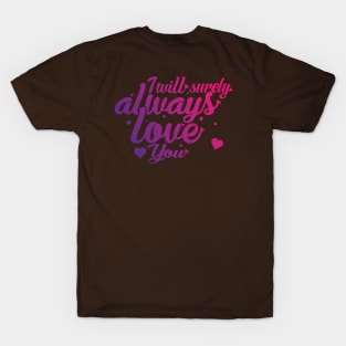 I Will Surely Always Loves You T-Shirt